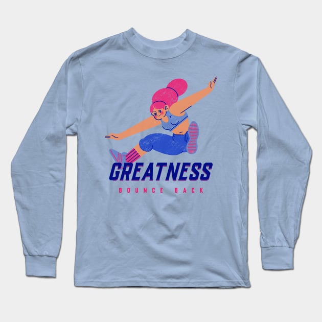 GREATNESS - Bounce Back Long Sleeve T-Shirt by PersianFMts